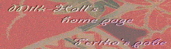 Milk-Hall's                     home page                Feriko's pabe                            feriko's page